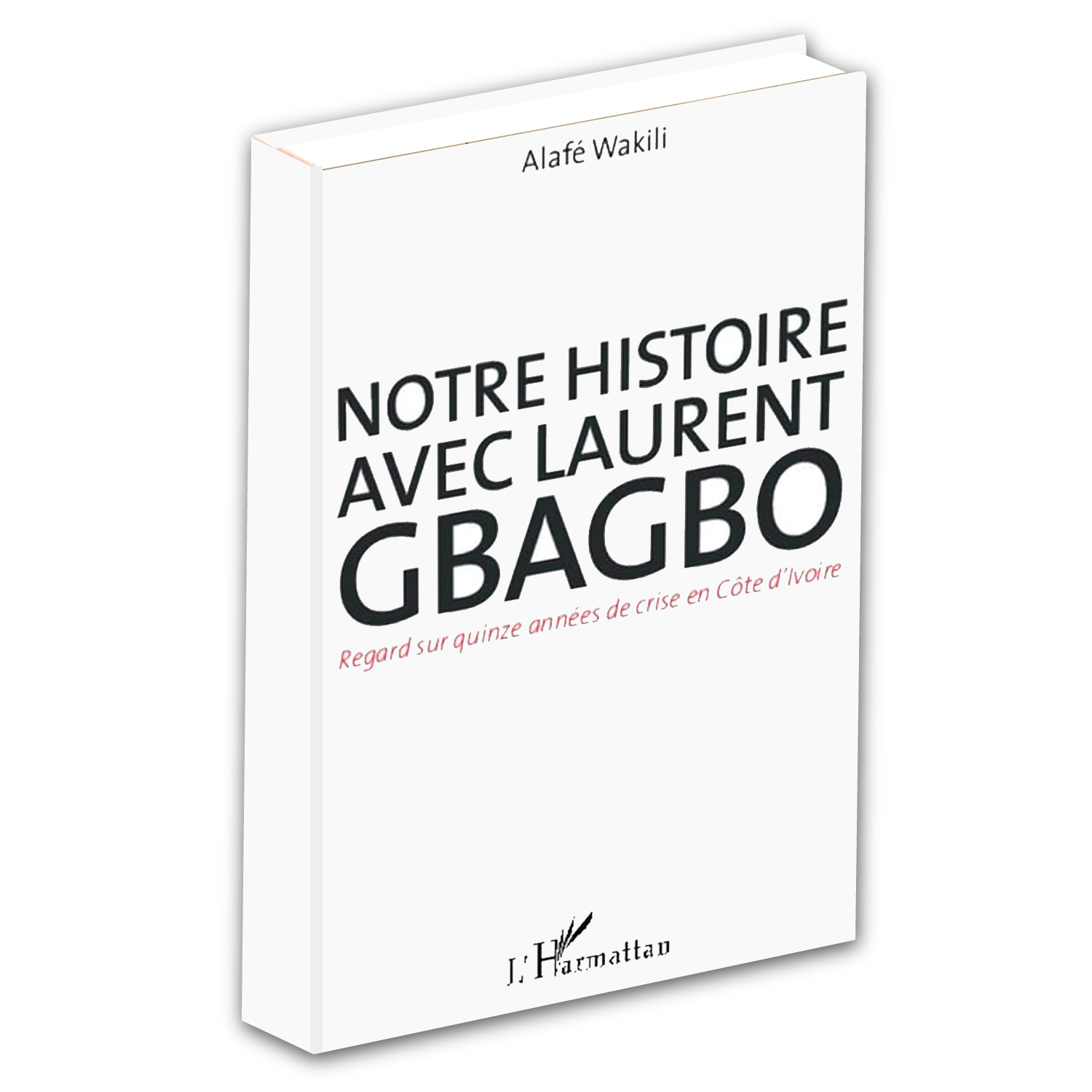Notre histoire avec Laurent Gbagbo